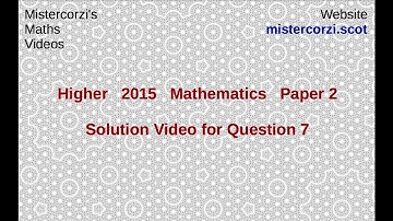 Q7 Paper 2 SQA 2015 CfE Higher Mathematics Exam.