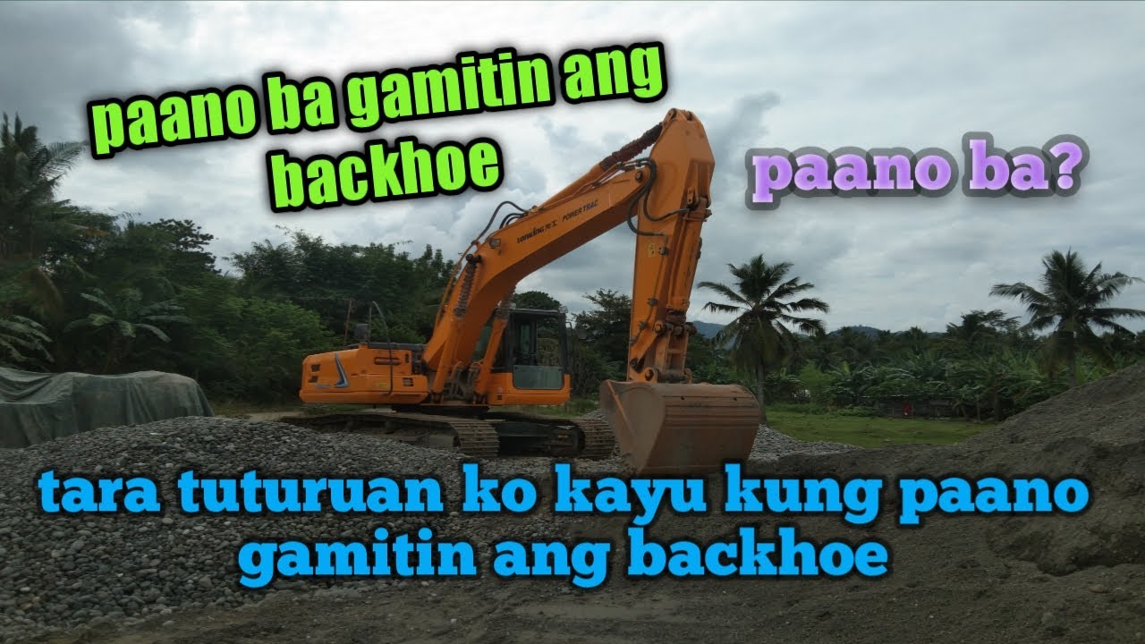 Paano gamitin ang backhoe.. Paano pa andarin ang backhoe - YouTube