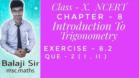 Exercise: 8.2 Q2. ( i , ii ) Class: X. Chapter: 8: Introduction To Trigonometry. NCERT Mathematics.
