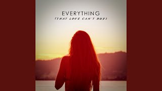 Everything (That Love Can't Buy)