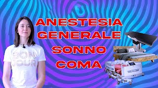 Anestesia Generale, Sonno e Coma