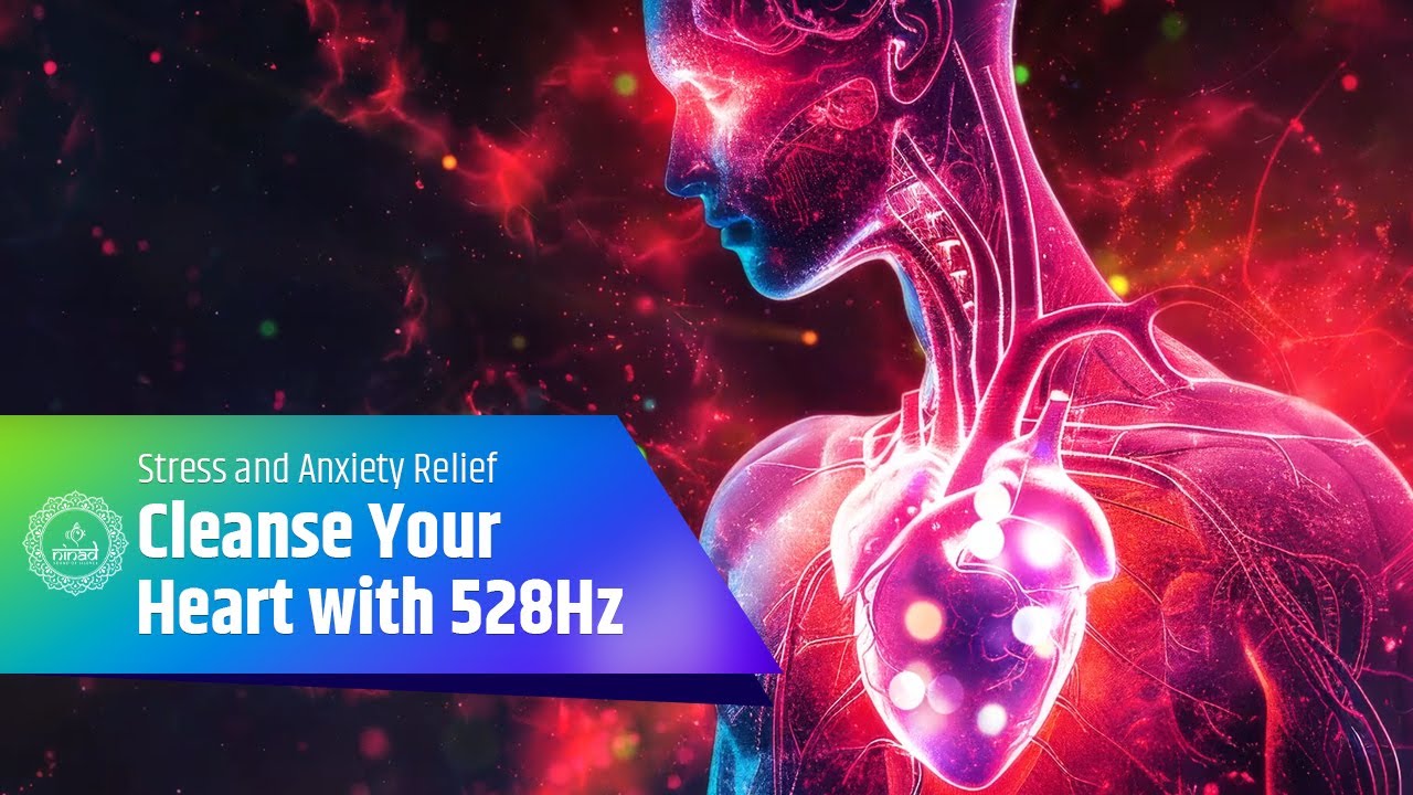 Cleanse Your Heart with 528Hz | Stress and Anxiety Relief Meditation ...