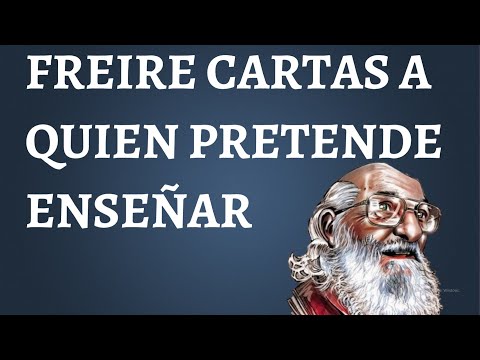 Freire, Cartas a quien pretende enseñar El enfoque transformador de Paulo Freire: rompiendo barreras en la enseñanza