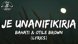 BAHATI & OTILE BROWN  - JE UNANIFIKIRIA (LYRICS VIDEO)