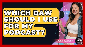 Which DAW Should I Use For My Podcast? - Modern Podcaster Hub