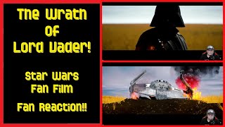 The Wrath of Lord Vader - Star Wars Fan Film - Fan Reaction!