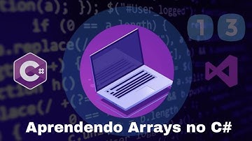 C# Para Iniciantes - Aprendendo Arrays no C# - Aula 13