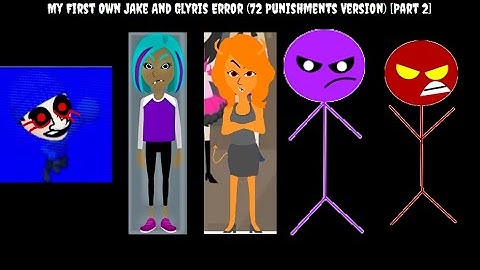 My First Own Jake And Glyris Error (72 Punishments Version) [Part 2]
