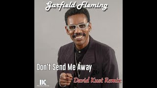 Garfield Fleming - Don't Send Me Away (David Kust Remix)