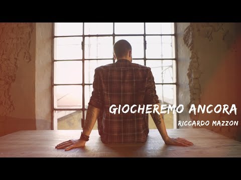 Giocheremo Ancora - Riccardo Mazzon (Video Ufficiale)