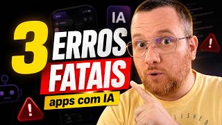 3 Erros fatais de quem cria apps com IA
