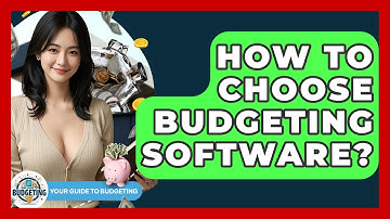 How To Choose Budgeting Software? - Your Guide to Budgeting