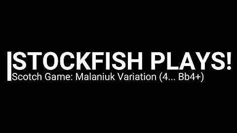 Stockfish Plays! Scotch Game: Malaniuk Variation (4... Bb4+)