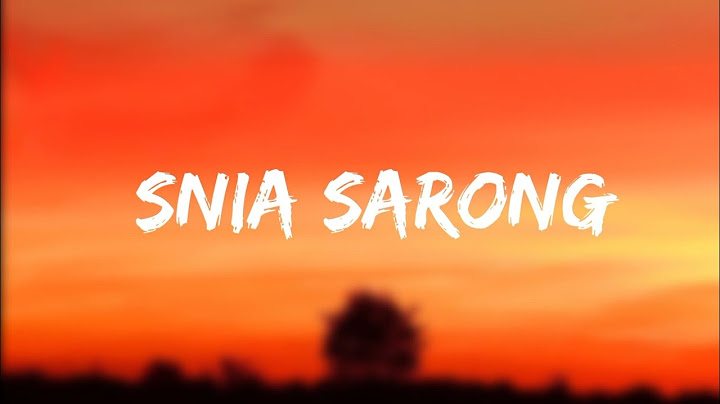 SNIA-SARONG-{LYRICS EDIT}