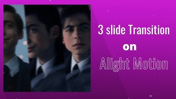 3 slide Transition on alight motion | alight motion tutorial