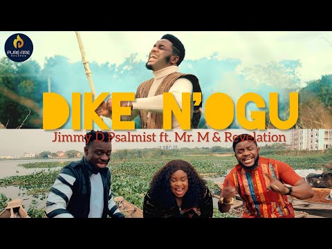 DIKE N'OGU (Mighty Warrior) - JIMMY D PSALMIST FT MR M &amp; REVELATION (Official music video)