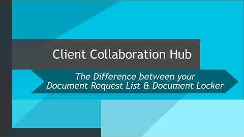 CCH Axcess™ Client Collaboration: Add files to the Document Request List or Document Locker?