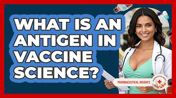 What Is An Antigen In Vaccine Science? - Pharmaceutical Insights