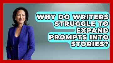 Why Do Writers Struggle To Expand Prompts Into Stories? - The Storytellers Room