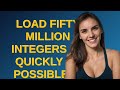 Codereview: Load fifty million integers as quickly as possible in Java