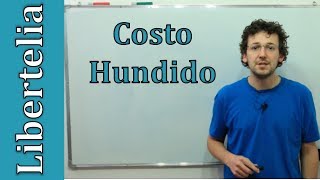 Costo Hundido | Microeconomía | Libertelia