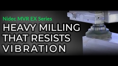 Nidec MVR EX Series  Heavy Milling That Resits Vibration