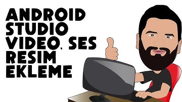 Android Studio Video, Ses ve Fotoğraf Ekleme Düzenleme