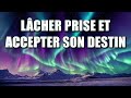 Lcher prise et accepter son destin