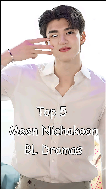 Top 5 Meen Nichakoon BL Dramas #blrama #blseriestowatch #blseries #blactor #meennichakoon #bldramas