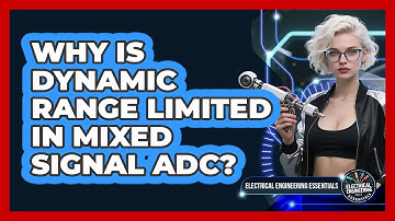 Why Is Dynamic Range Limited In Mixed Signal ADC? - Electrical Engineering Essentials