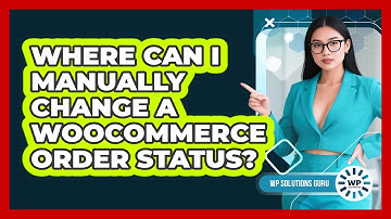 Where Can I Manually Change A WooCommerce Order Status?