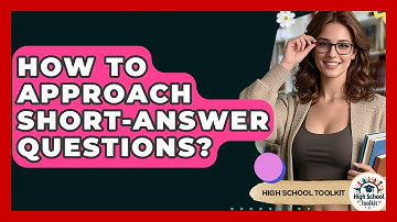 How To Approach Short-answer Questions? - High School Toolkit