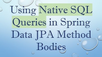 Using Native SQL Queries in Spring Data JPA Method Bodies