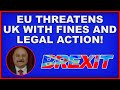 Brexit: EU threatens UK with fines and legal action! (4k)