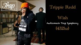 Trippie Redd - Wish { Trap Symphony Version} (432Hz)
