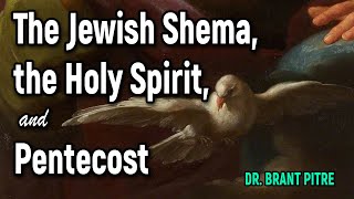 The Jewish Shema, the Holy Spirit, and Pentecost