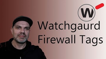 WatchGuard Policy Tags