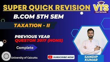 B.Com 5th Sem | Taxation - II | Complete  PYQ 2017 (Hons) | Super Quick Revision| #VTSClasses