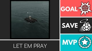 LET EM PRAY (Esports) - Player Anthem Showcase - Goal, EpicSave, MVP