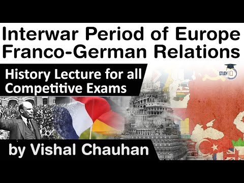 Interwar Period of Europe - History of Franco German Relations - History lecture for all exams