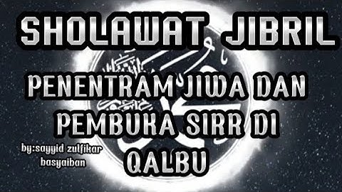 SHOLAWAT JIBRIL SHOLAWAT SERIBU UMMAT by:sayyid zulfikar basyaiban