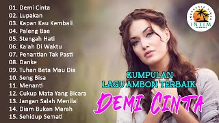 Kumpulan Lagu Ambon || Demi Cinta || Full Album Lagu-Lagu Ambon