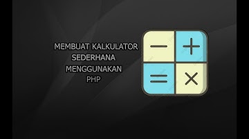 CARA MEMBUAT KALKULATOR  SEDERHANA DENGAN PHP