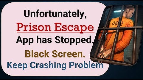 How To Fix Unfortunately, Prison Escape App has stopped | Keeps Crashing Problem in Android