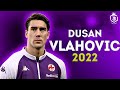 Dusan Vlahovic 2022 - Amazing Skills, Goals &amp; Assists - HD