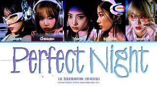 LE SSERAFIM ‘Perfect Night' (Color Coded Lyrics)
