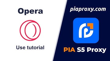 How to use the Pia s5 proxy to configure the proxy configuration of the Opera browser