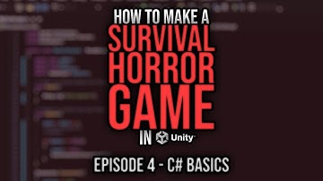 How to Make a Survival Horror Game in Unity - Episode 4: C# Basics
