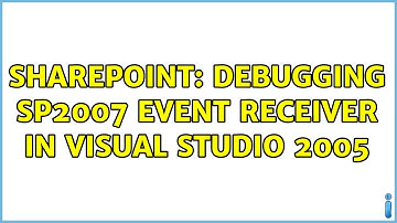 Sharepoint: Debugging SP2007 Event Receiver in Visual Studio 2005 (2 Solutions!!)