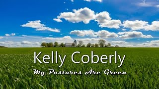 My Pastures Are Green - Kelly Coberly (Official Video)